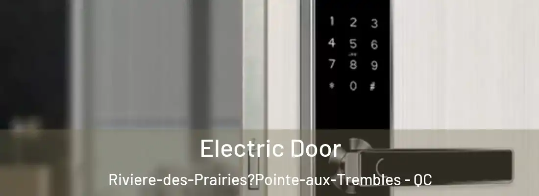  Electric Door Riviere-des-Prairies?Pointe-aux-Trembles - QC