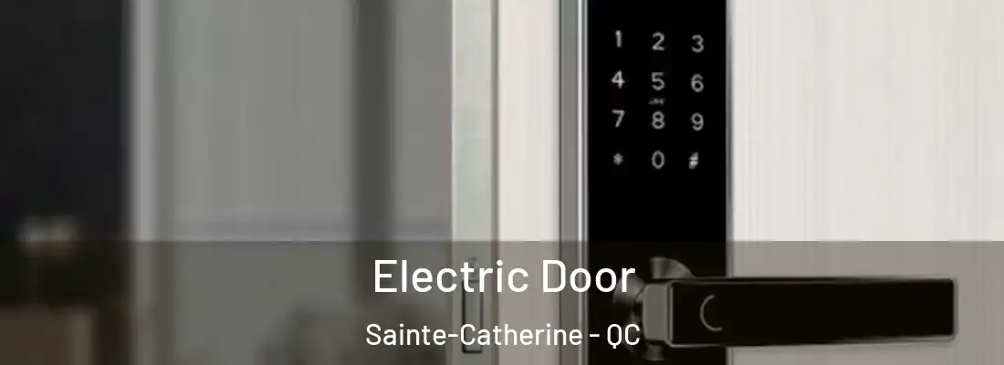  Electric Door Sainte-Catherine - QC