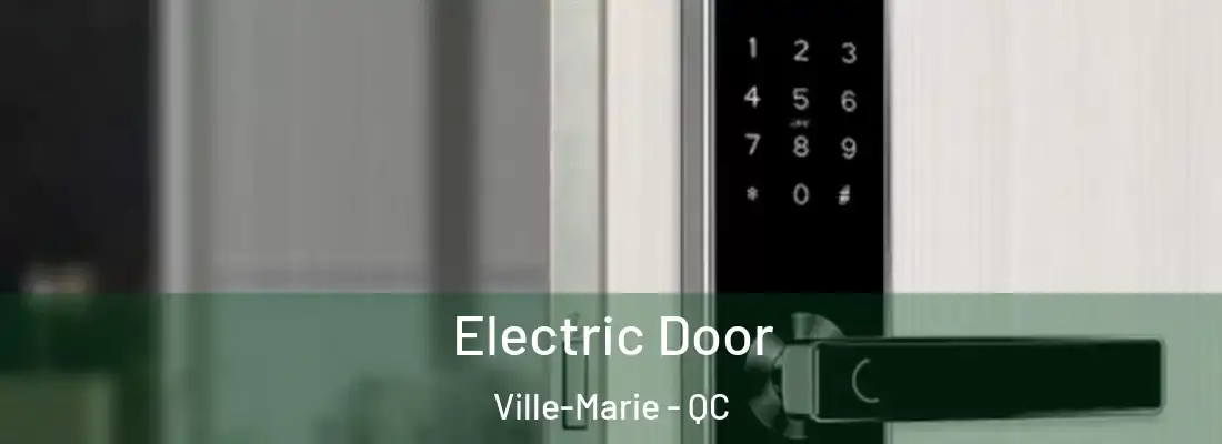  Electric Door Ville-Marie - QC