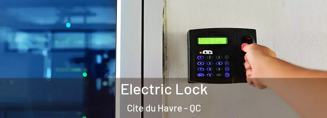  Electric Lock Cite du Havre - QC
