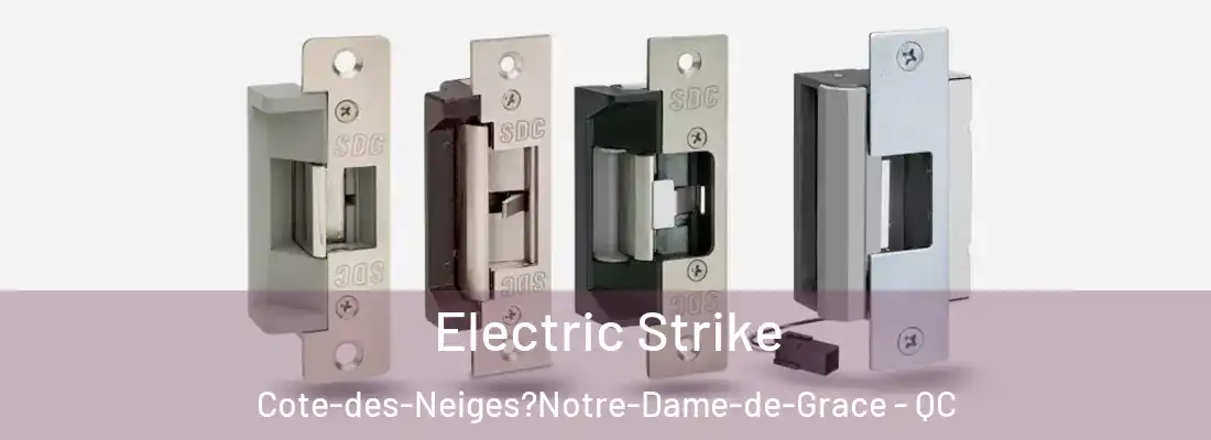  Electric Strike Cote-des-Neiges?Notre-Dame-de-Grace - QC