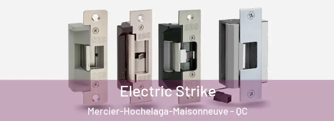  Electric Strike Mercier-Hochelaga-Maisonneuve - QC