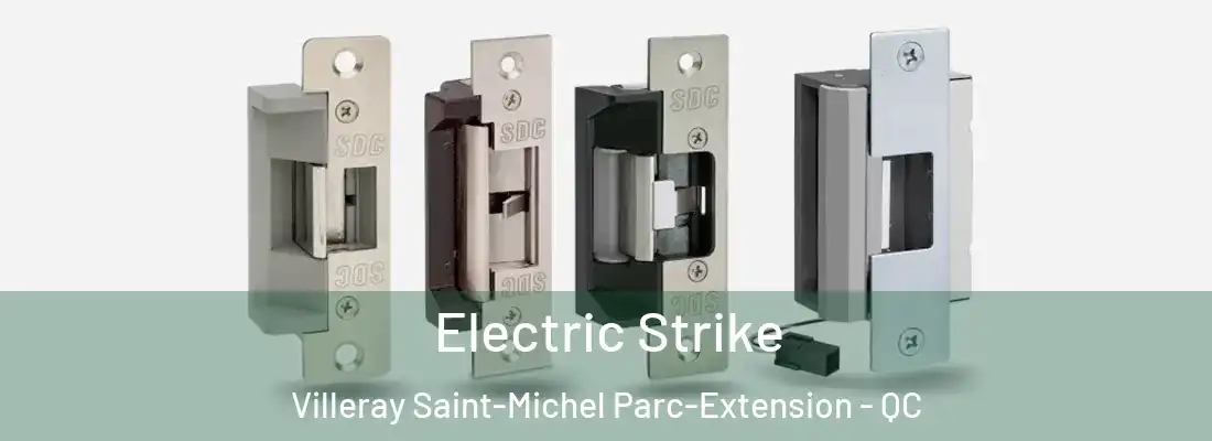  Electric Strike Villeray Saint-Michel Parc-Extension - QC