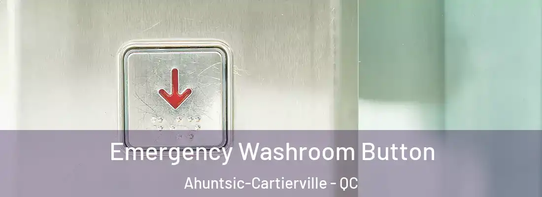  Emergency Washroom Button Ahuntsic-Cartierville - QC