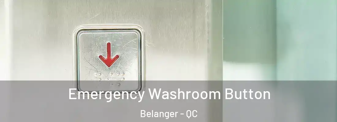  Emergency Washroom Button Belanger - QC