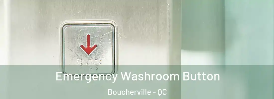  Emergency Washroom Button Boucherville - QC