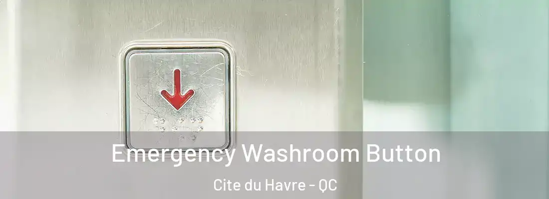  Emergency Washroom Button Cite du Havre - QC