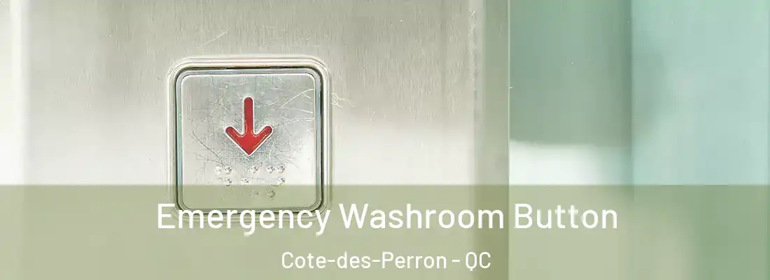  Emergency Washroom Button Cote-des-Perron - QC