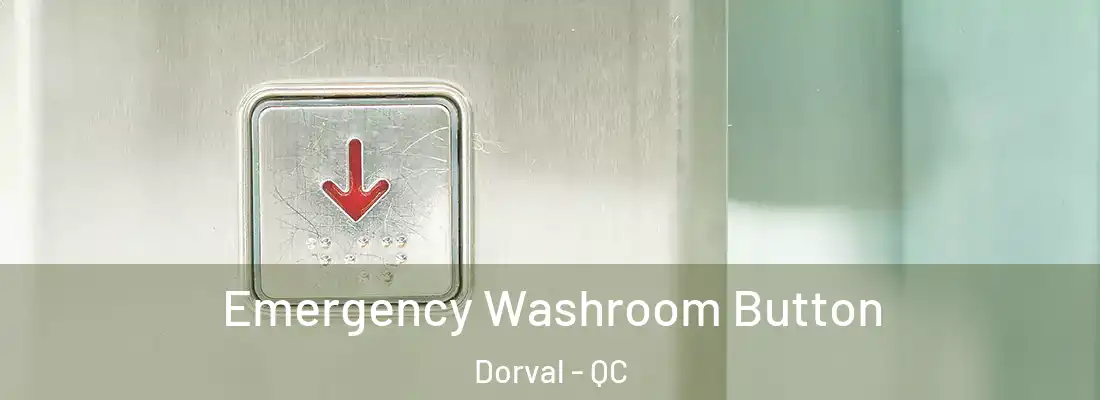  Emergency Washroom Button Dorval - QC