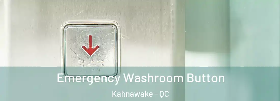  Emergency Washroom Button Kahnawake - QC