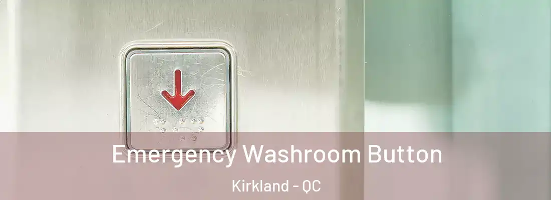  Emergency Washroom Button Kirkland - QC