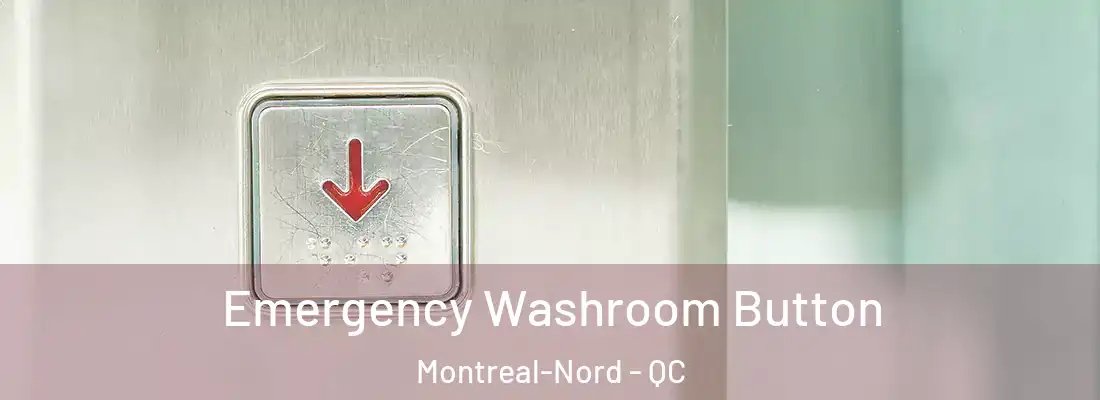  Emergency Washroom Button Montreal-Nord - QC