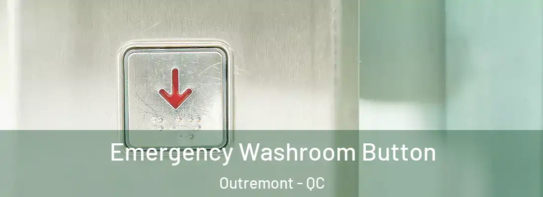  Emergency Washroom Button Outremont - QC