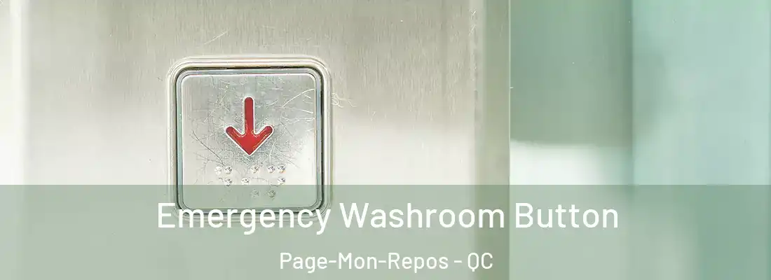  Emergency Washroom Button Page-Mon-Repos - QC