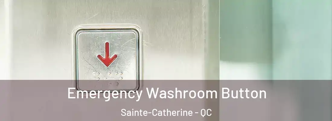  Emergency Washroom Button Sainte-Catherine - QC