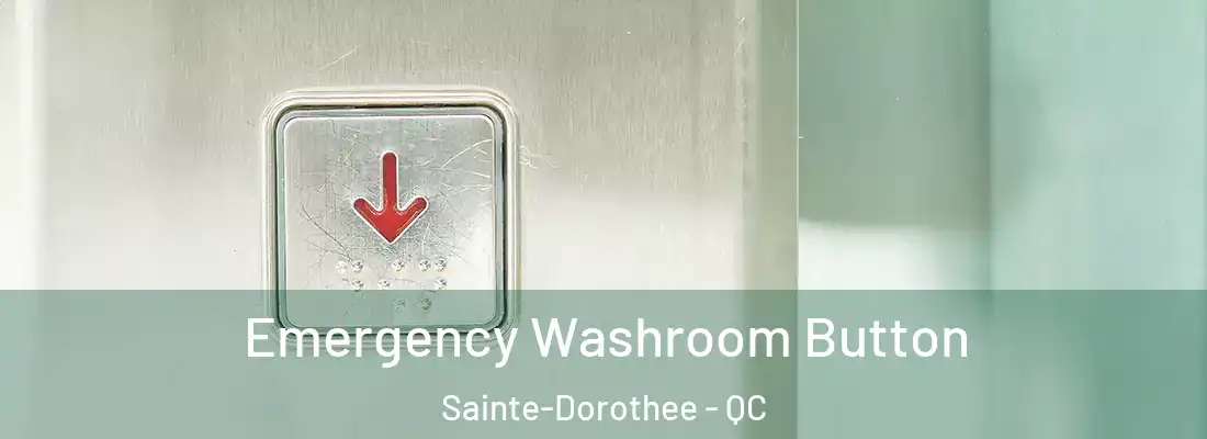  Emergency Washroom Button Sainte-Dorothee - QC