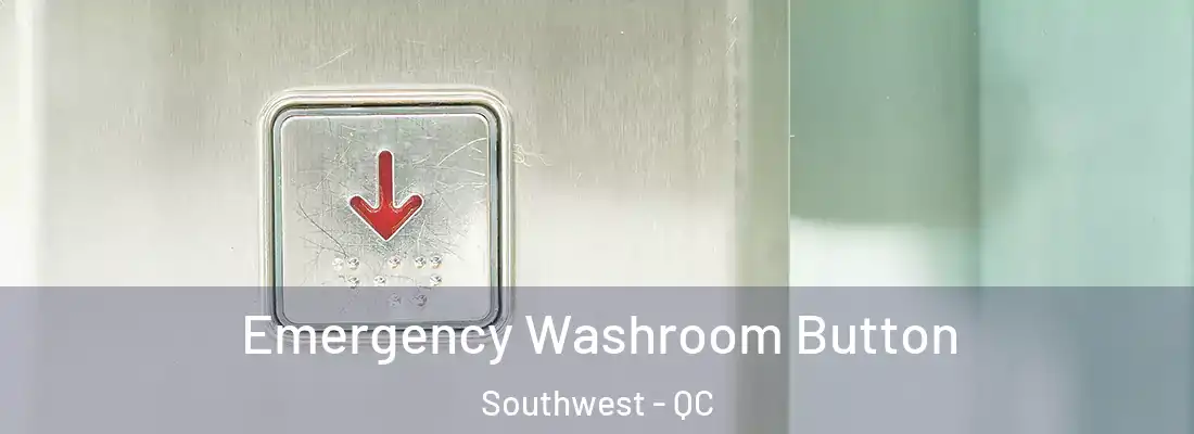  Emergency Washroom Button Southwest - QC