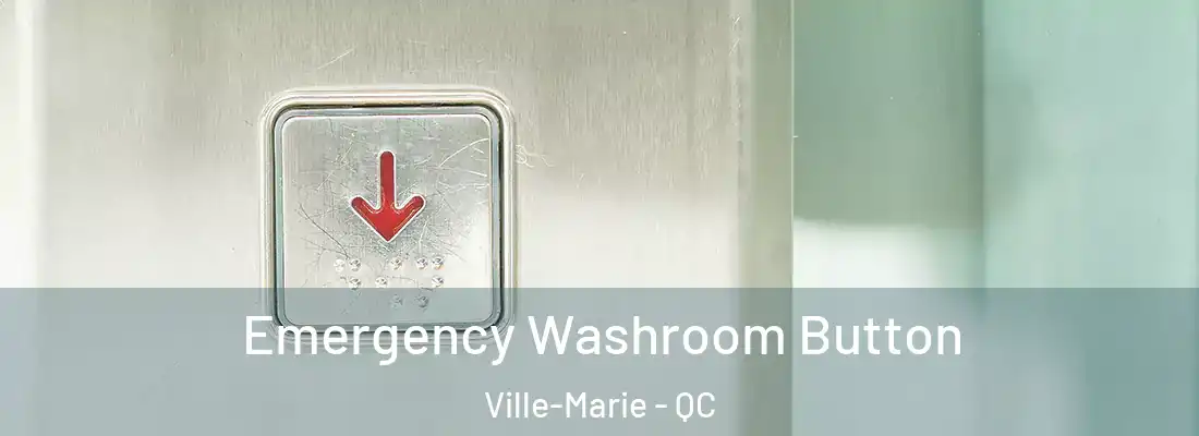  Emergency Washroom Button Ville-Marie - QC