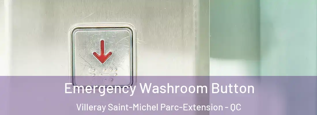  Emergency Washroom Button Villeray Saint-Michel Parc-Extension - QC