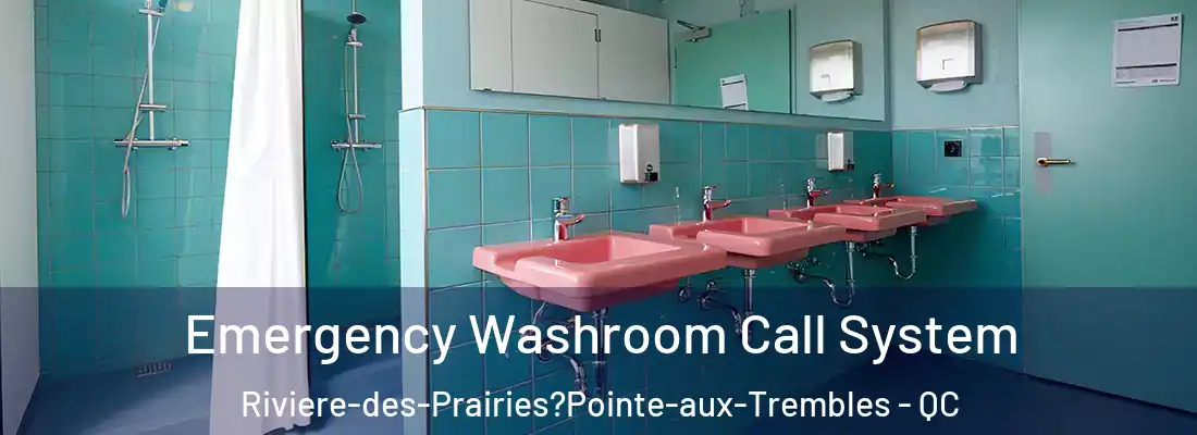  Emergency Washroom Call System Riviere-des-Prairies?Pointe-aux-Trembles - QC