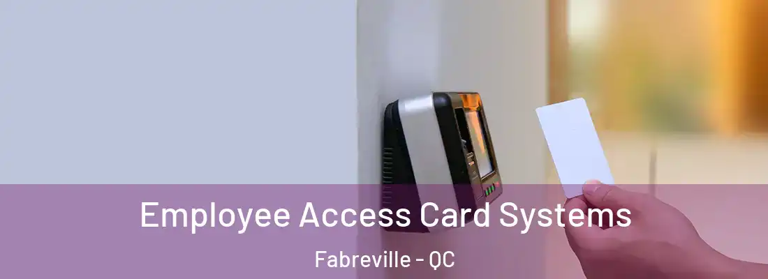  Employee Access Card Systems Fabreville - QC