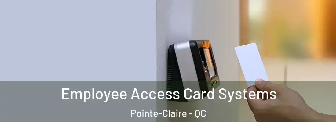  Employee Access Card Systems Pointe-Claire - QC