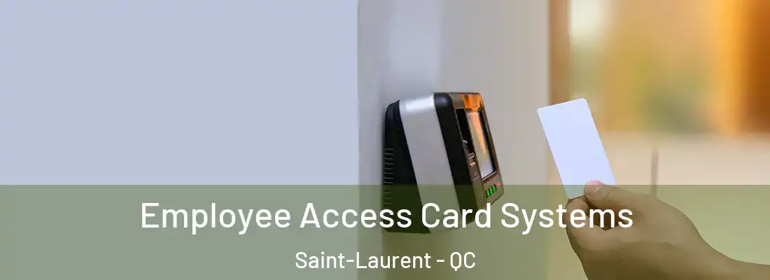  Employee Access Card Systems Saint-Laurent - QC