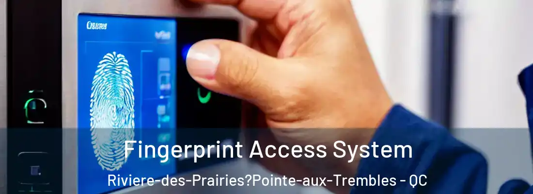 Fingerprint Access System Riviere-des-Prairies?Pointe-aux-Trembles - QC