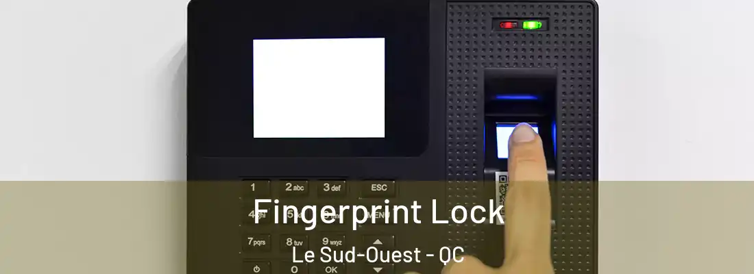  Fingerprint Lock Le Sud-Ouest - QC