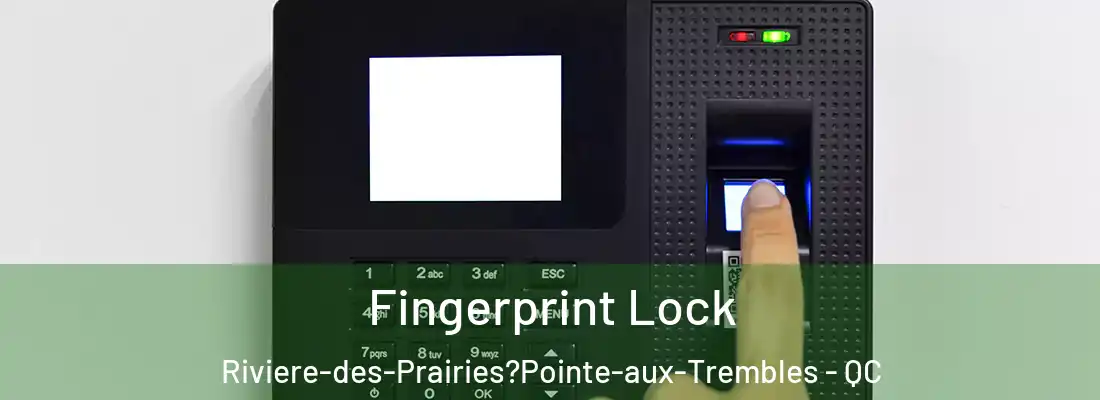  Fingerprint Lock Riviere-des-Prairies?Pointe-aux-Trembles - QC