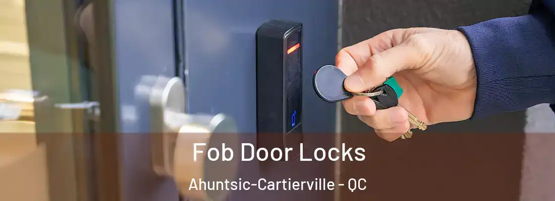  Fob Door Locks Ahuntsic-Cartierville - QC
