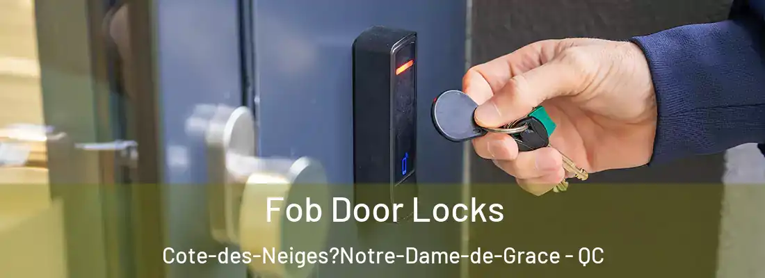  Fob Door Locks Cote-des-Neiges?Notre-Dame-de-Grace - QC
