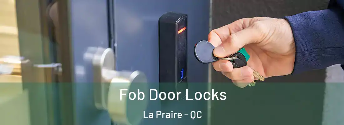 Fob Door Locks La Praire - QC