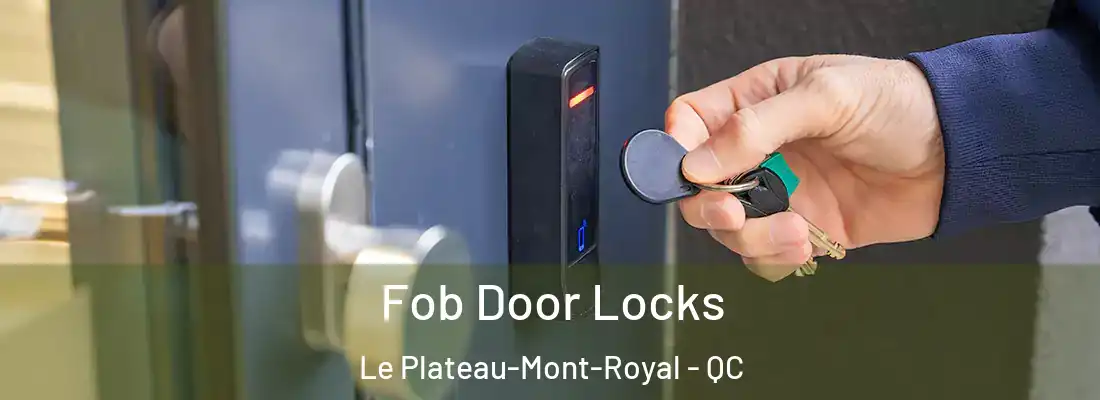  Fob Door Locks Le Plateau-Mont-Royal - QC