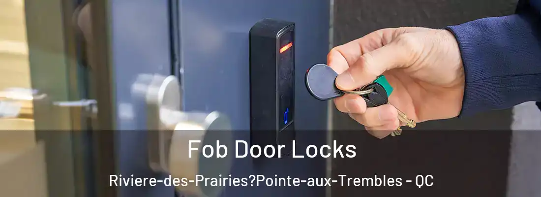  Fob Door Locks Riviere-des-Prairies?Pointe-aux-Trembles - QC