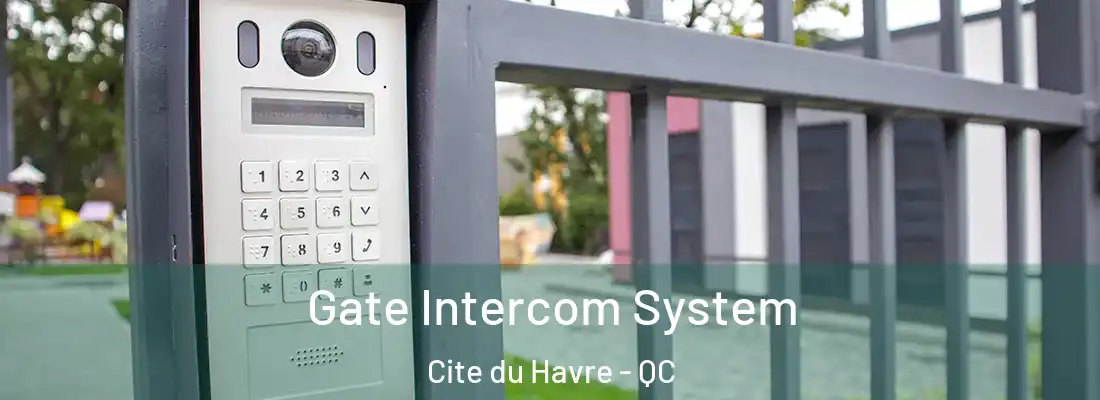  Gate Intercom System Cite du Havre - QC