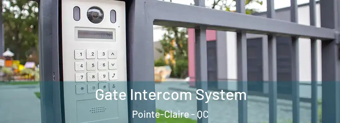  Gate Intercom System Pointe-Claire - QC