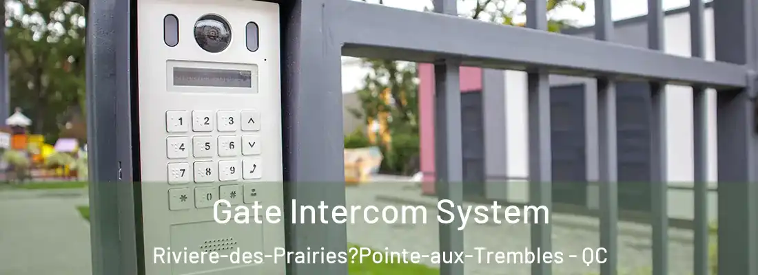  Gate Intercom System Riviere-des-Prairies?Pointe-aux-Trembles - QC