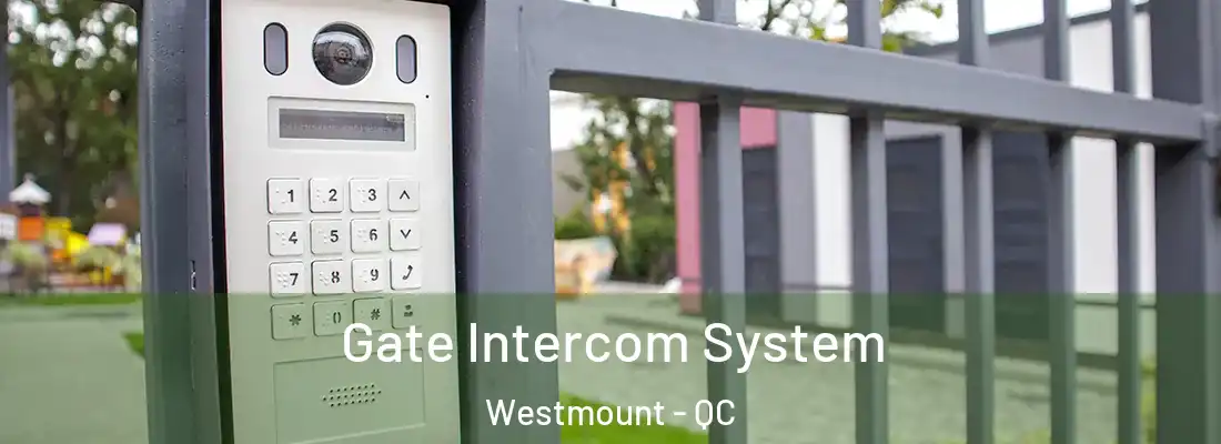  Gate Intercom System Westmount - QC