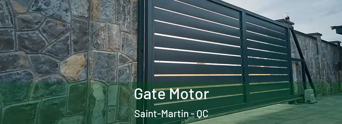  Gate Motor Saint-Martin - QC