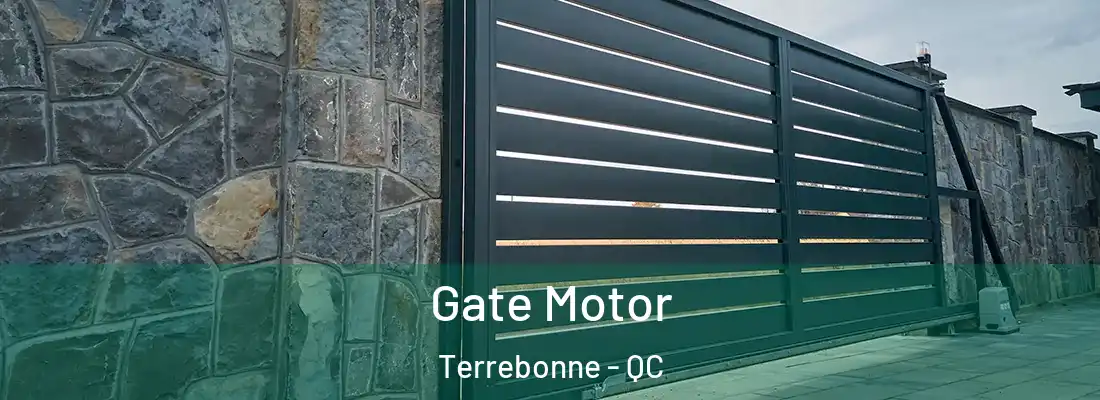 Gate Motor Terrebonne - QC