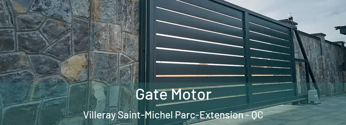  Gate Motor Villeray Saint-Michel Parc-Extension - QC