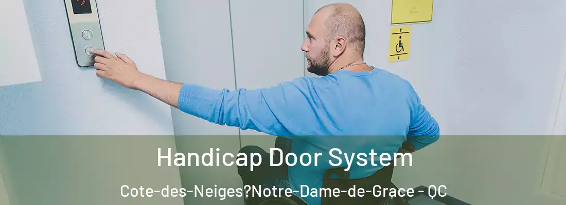  Handicap Door System Cote-des-Neiges?Notre-Dame-de-Grace - QC