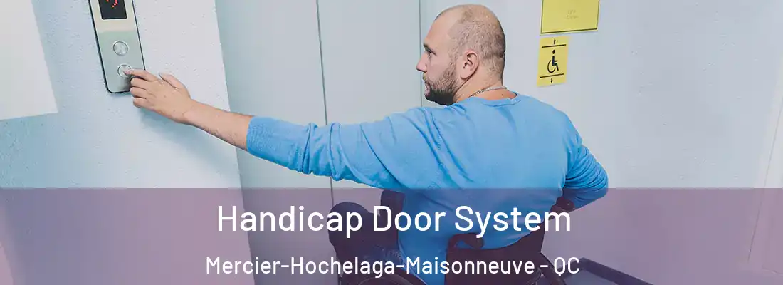  Handicap Door System Mercier-Hochelaga-Maisonneuve - QC