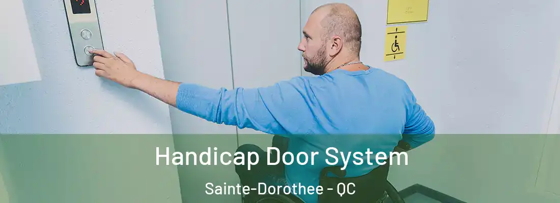  Handicap Door System Sainte-Dorothee - QC