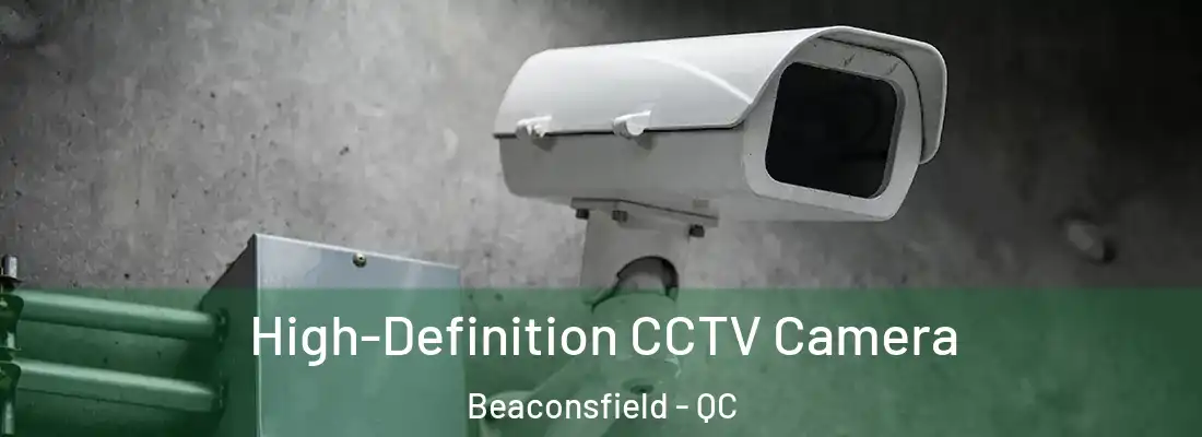 High-Definition CCTV Camera Beaconsfield - QC