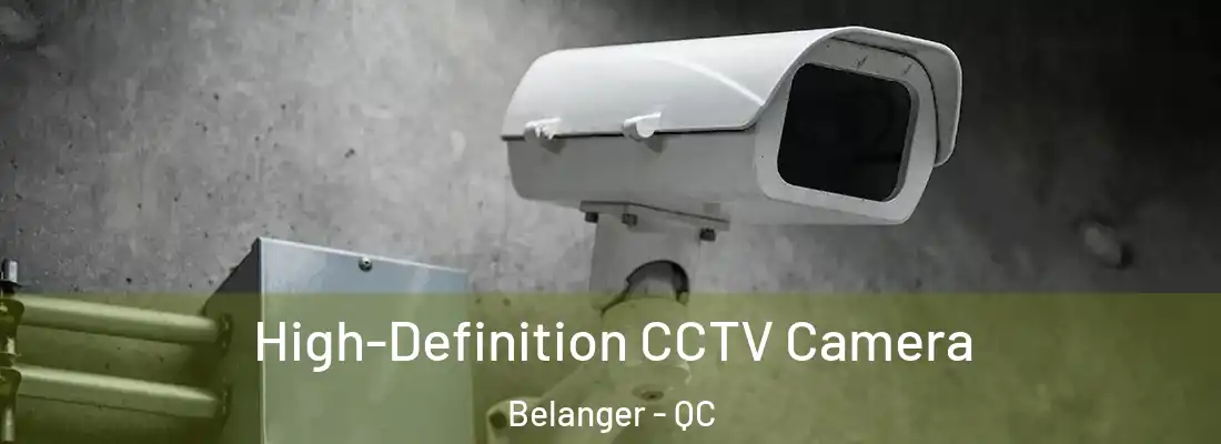  High-Definition CCTV Camera Belanger - QC