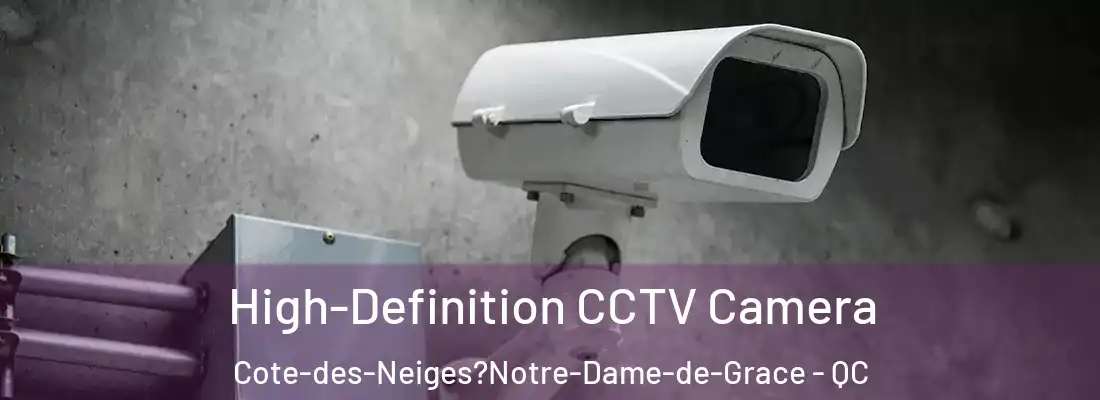  High-Definition CCTV Camera Cote-des-Neiges?Notre-Dame-de-Grace - QC