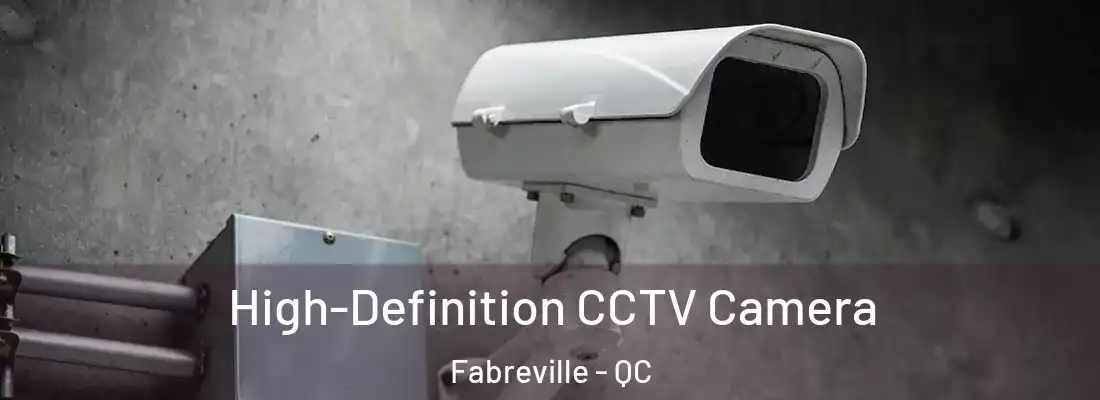  High-Definition CCTV Camera Fabreville - QC