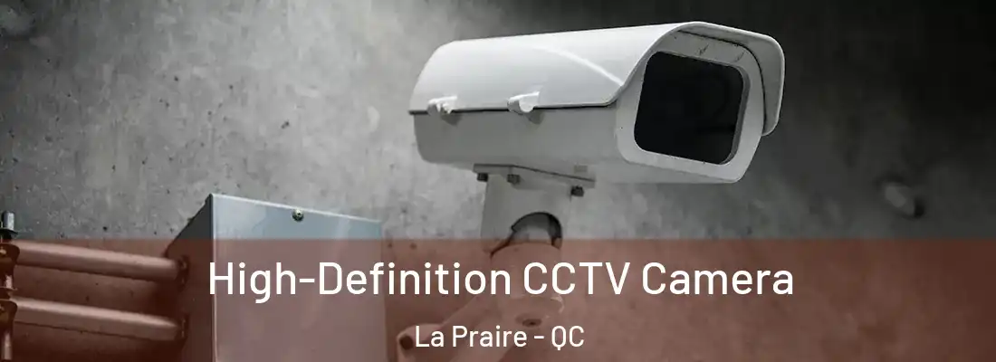  High-Definition CCTV Camera La Praire - QC